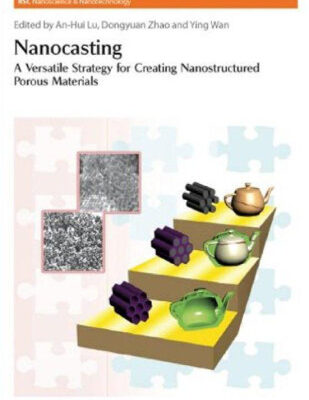 خرید و دانلود نسخه کامل کتاب Nanocasting: A Versatile Strategy for Creating Nanostructured Porous Materials (RSC Nanoscience and Nanotechnology)