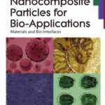 خرید و دانلود نسخه کامل کتاب Nanocomposite particles for bio-applications : materials and bio-interfaces