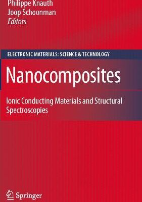 خرید و دانلود نسخه کامل کتاب Nanocomposites: Ionic Conducting Materials and Structural Spectroscopies