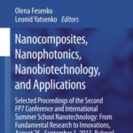 خرید و دانلود نسخه کامل کتاب Nanocomposites, Nanophotonics, Nanobiotechnology, and Applications: Selected Proceedings of the Second FP7 Conference and International Summer School Nanotechnology: From Fundamental Research to Innovations, August 25-September 1, 2013, Bukovel, Ukraine
