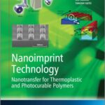 خرید و دانلود نسخه کامل کتاب Nanoimprint Technology: Nanotransfer for Thermoplastic and Photocurable Polymer