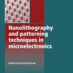 خرید و دانلود نسخه کامل کتاب Nanolithography and Patterning Techniques in Microelectronics (Woodhead Publishing in Materials)