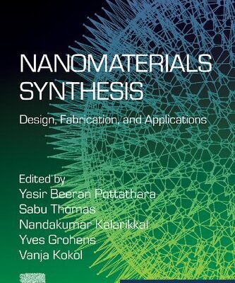 خرید و دانلود نسخه کامل کتاب Nanomaterials Synthesis: Design, Fabrication and Applications