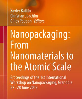 خرید و دانلود نسخه کامل کتاب Nanopackaging: From Nanomaterials to the Atomic Scale: Proceedings of the 1st International Workshop on Nanopackaging, Grenoble 27-28 June 2013