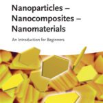 خرید و دانلود نسخه کامل کتاب Nanoparticles – Nanocomposites  Nanomaterials: An Introduction for Beginners