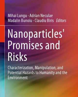 خرید و دانلود نسخه کامل کتاب Nanoparticles’ Promises and Risks: Characterization, Manipulation, and Potential Hazards to Humanity and the Environment