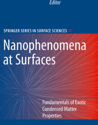 خرید و دانلود نسخه کامل کتاب Nanophenomena at Surfaces: Fundamentals of Exotic Condensed Matter Properties
