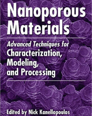 خرید و دانلود نسخه کامل کتاب Nanoporous Materials: Advanced Techniques for Characterization, Modeling, and Processing