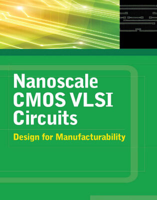 خرید و دانلود نسخه کامل کتاب Nanoscale CMOS VLSI Circuits: Design for Manufacturability