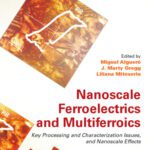 خرید و دانلود نسخه کامل کتاب Nanoscale Ferroelectrics and Multiferroics: Key Processing and Characterization Issues, and Nanoscale Effects