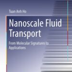 خرید و دانلود نسخه کامل کتاب Nanoscale Fluid Transport: From Molecular Signatures to Applications