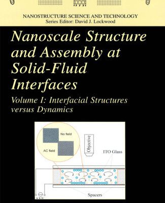 خرید و دانلود نسخه کامل کتاب Nanoscale Structure and Assembly at Solid-Fluid Interfaces. Interfacial Structures Versus Dynamics