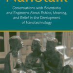 خرید و دانلود نسخه کامل کتاب Nanotalk: Conversations With Scientists And Engineers About Ethics, Meaning, And Belief in the Development of Nanotechnology