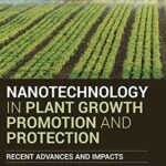 خرید و دانلود نسخه کامل کتاب Nanotechnology in Plant Growth Promotion and Protection: Recent Advances and Impacts