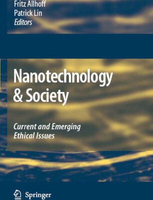 خرید و دانلود نسخه کامل کتاب Nanotechnology & Society: Current and Emerging Ethical Issues