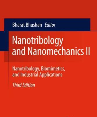 خرید و دانلود نسخه کامل کتاب Nanotribology and Nanomechanics: Nanotribology, Biomimetics and Industrial Applications. Volume 2