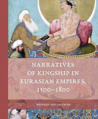 خرید و دانلود نسخه کامل کتاب Narratives of Kingship in Eurasian Empires, 1300-1800