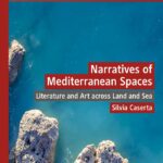 خرید و دانلود نسخه کامل کتاب Narratives of Mediterranean Spaces: Literature and Art across Land and Sea