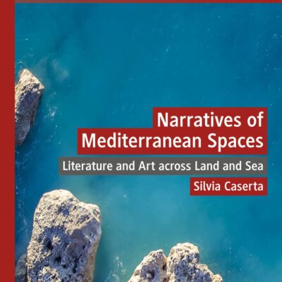 خرید و دانلود نسخه کامل کتاب Narratives of Mediterranean Spaces: Literature and Art across Land and Sea