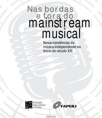 خرید و دانلود نسخه کامل کتاب Nas bordas e fora do mainstream musical. Novas tendências da música independente no início do século XXI