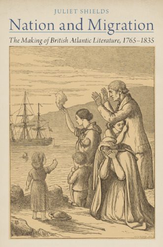 خرید و دانلود نسخه کامل کتاب Nation and Migration: The Making of British Atlantic Literature, 1765-1835_68ec5db7616e0.jpeg خرید و دانلود نسخه کامل کتاب Nation and Migration: The Making of British Atlantic Literature, 1765-1835