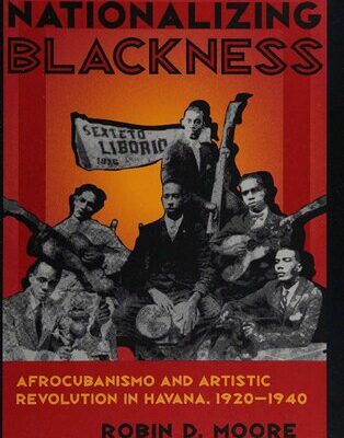 خرید و دانلود نسخه کامل کتاب Nationalizing Blackness: Afrocubanismo and Artistic Revolution in Havana, 1920-1940