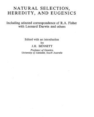 خرید و دانلود نسخه کامل کتاب Natural Selection, Heredity, and Eugenics : Including Selected Correspondence of R.A. Fisher with Leonard Darwin and Others