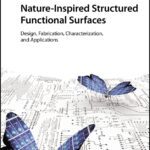 خرید و دانلود نسخه کامل کتاب Nature-Inspired Structured Functional Surfaces: Design, Fabrication, Characterization, and Applications