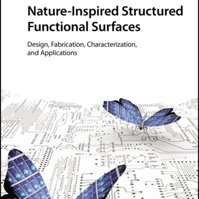 خرید و دانلود نسخه کامل کتاب Nature-Inspired Structured Functional Surfaces: Design, Fabrication, Characterization, and Applications