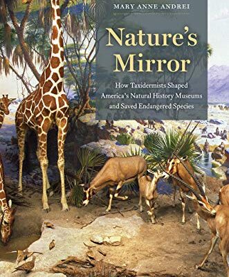 خرید و دانلود نسخه کامل کتاب Nature’s Mirror: How Taxidermists Shaped America’s Natural History Museums and Saved Endangered Species