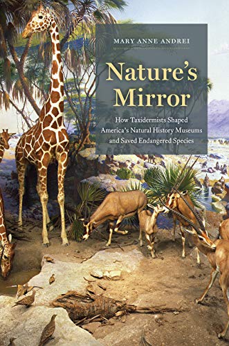 خرید و دانلود نسخه کامل کتاب Nature’s Mirror: How Taxidermists Shaped America’s Natural History Museums and Saved Endangered Species_68e775d433ddc.jpeg خرید و دانلود نسخه کامل کتاب Nature’s Mirror: How Taxidermists Shaped America’s Natural History Museums and Saved Endangered Species