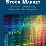 خرید و دانلود نسخه کامل کتاب Navigating the Stock Market: A Practical Guide to Successful Buying, Selling, and AI Risk Management