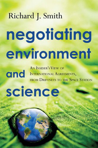 خرید و دانلود نسخه کامل کتاب Negotiating Environment and Science: An Insider’s View of International Agreements, from Driftnets to the Space Station_68eebc909ef8f.jpeg خرید و دانلود نسخه کامل کتاب Negotiating Environment and Science: An Insider’s View of International Agreements, from Driftnets to the Space Station