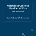 خرید و دانلود نسخه کامل کتاب Negotiating Gendered Identities at Work: Place, Space and Time