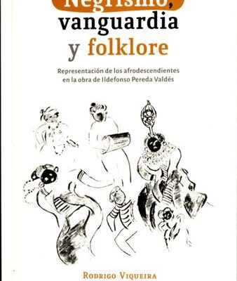 خرید و دانلود نسخه کامل کتاب Negrismo, vanguardia y folklore. Representación de los afrodescendientes en la obra de Ildefonso Pereda Valdés