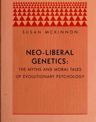 خرید و دانلود نسخه کامل کتاب Neo-liberal genetics : The myths and moral tales of evolutionary psychology