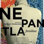خرید و دانلود نسخه کامل کتاب Nepantla Familias: An Anthology of Mexican American Literature on Families in between Worlds