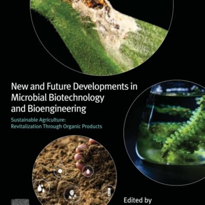 خرید و دانلود نسخه کامل کتاب New and Future Developments in Microbial Biotechnology and Bioengineering: Sustainable Agriculture: Revitalization through Organic Products
