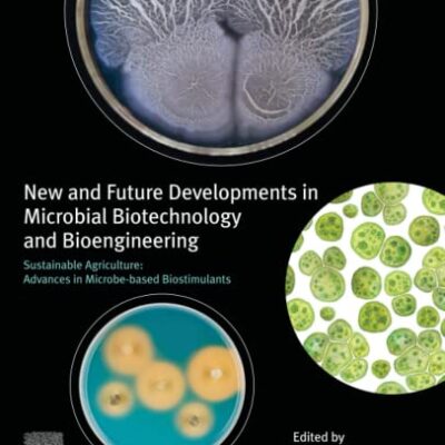 خرید و دانلود نسخه کامل کتاب New and Future Developments in Microbial Biotechnology and Bioengineering: Sustainable Agriculture: Advances in Microbe-based Biostimulants