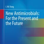 خرید و دانلود نسخه کامل کتاب New Antimicrobials: For the Present and the Future