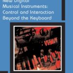 خرید و دانلود نسخه کامل کتاب New Digital Musical Instruments: Control and Interactions Beyond the Keyboard