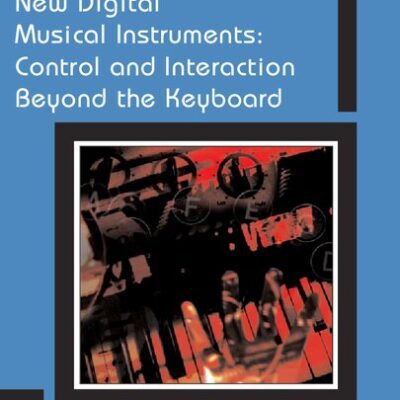 خرید و دانلود نسخه کامل کتاب New Digital Musical Instruments: Control and Interactions Beyond the Keyboard