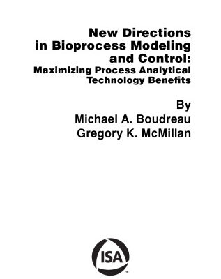 خرید و دانلود نسخه کامل کتاب New Directions in Bioprocess Modeling and Control: Maximizing Process Analytical Technology Benefits