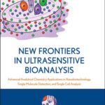 خرید و دانلود نسخه کامل کتاب New Frontiers in Ultrasensitive Bioanalysis: Advanced Analytical Chemistry Applications in Nanobiotechnology, Single Molecule Detection, and Single Cell … Analytical Chemistry and Its Applications)