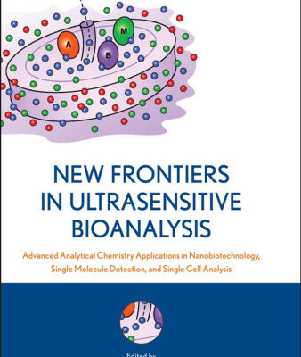 خرید و دانلود نسخه کامل کتاب New Frontiers in Ultrasensitive Bioanalysis: Advanced Analytical Chemistry Applications in Nanobiotechnology, Single Molecule Detection, and Single Cell … Analytical Chemistry and Its Applications)