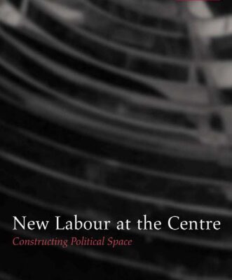 خرید و دانلود نسخه کامل کتاب New Labour at the Centre: Constructing Political Space