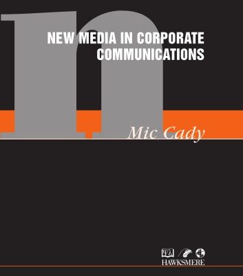 خرید و دانلود نسخه کامل کتاب New Media in Corporate Communications (Hawksmere Report)