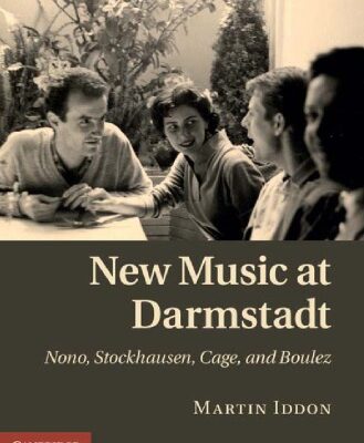خرید و دانلود نسخه کامل کتاب New Music at Darmstadt: Nono, Stockhausen, Cage, and Boulez