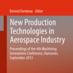 خرید و دانلود نسخه کامل کتاب New Production Technologies in Aerospace Industry: Proceedings of the 4th Machining Innovations Conference, Hannover, September 2013