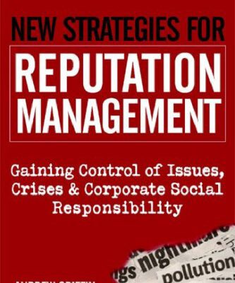 خرید و دانلود نسخه کامل کتاب New Strategies for Reputation Management: Gaining Control of Issues,..